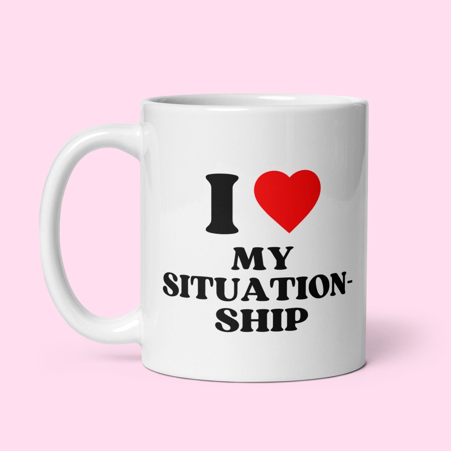 Tasse "I Love My Situationship"
