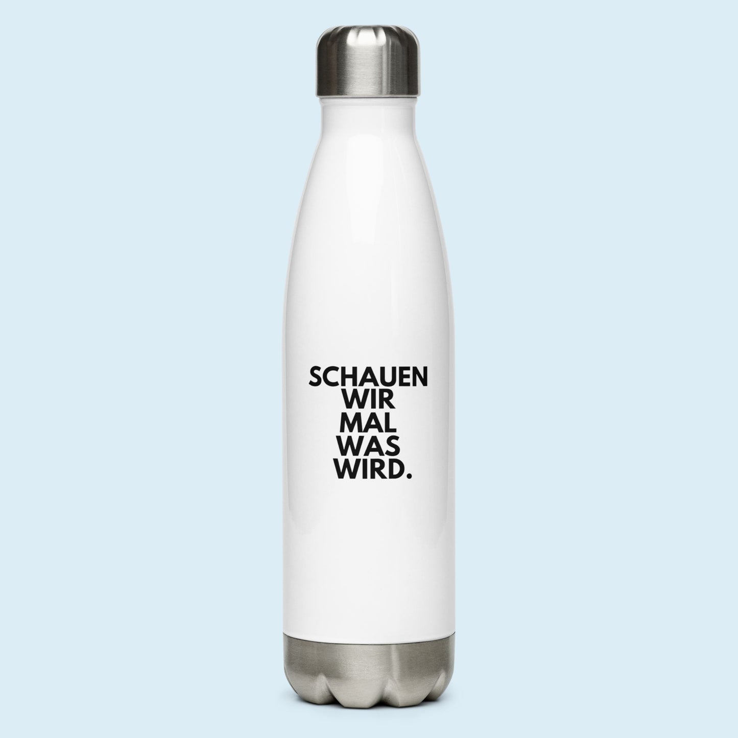Edelstahl Trinkflasche "Schauen Wir Mal Was Wird."