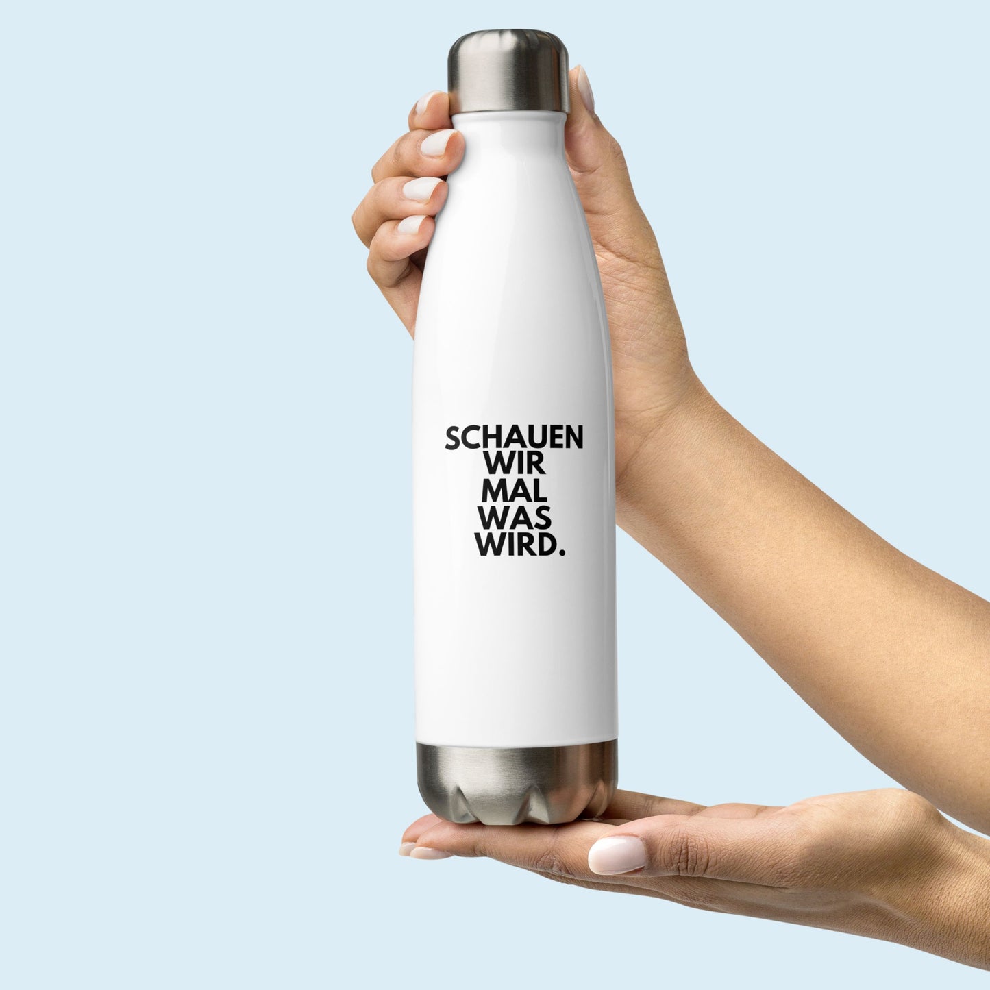 Edelstahl Trinkflasche "Schauen Wir Mal Was Wird."