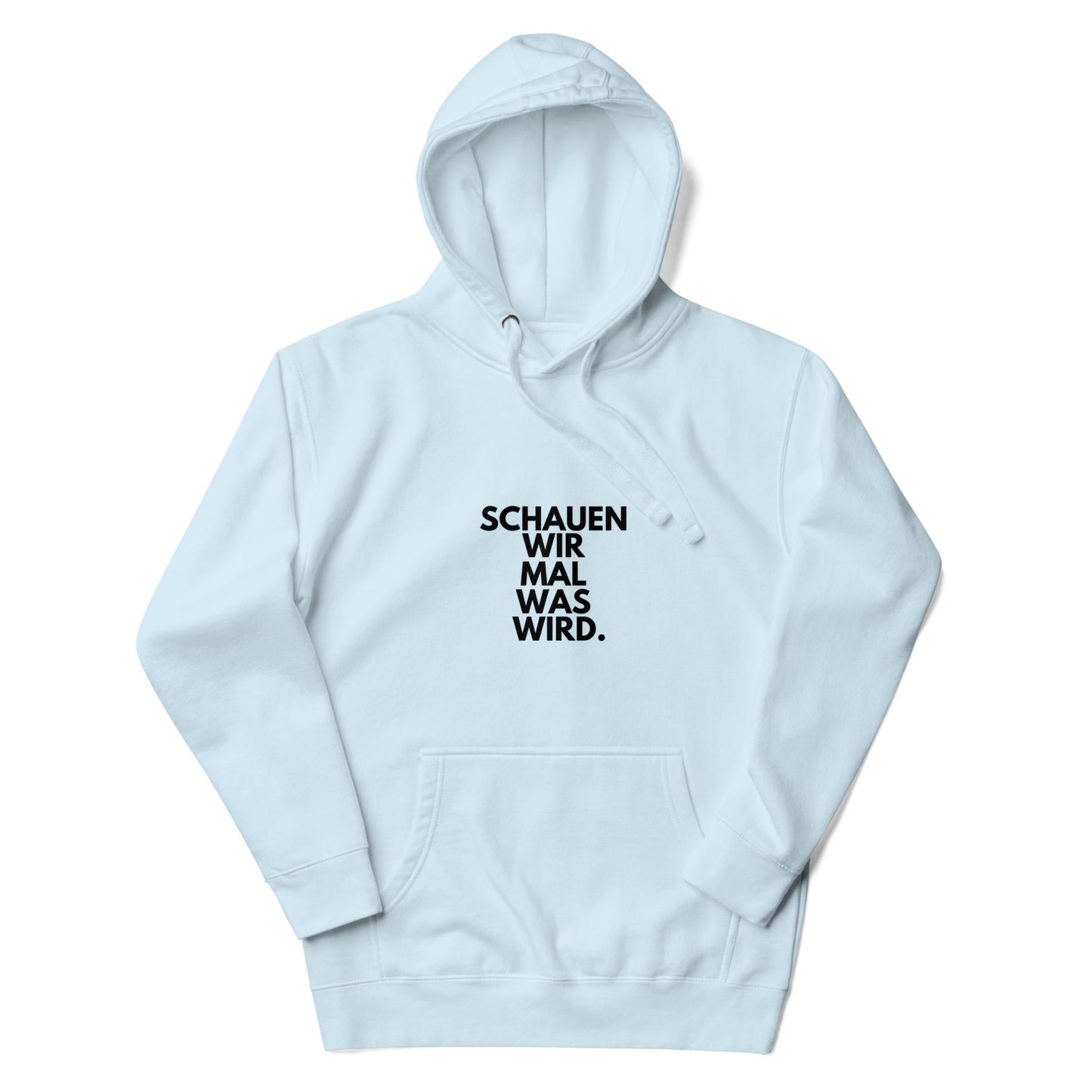 Hoodie "Schauen Wir Mal Was Wird." Unisex