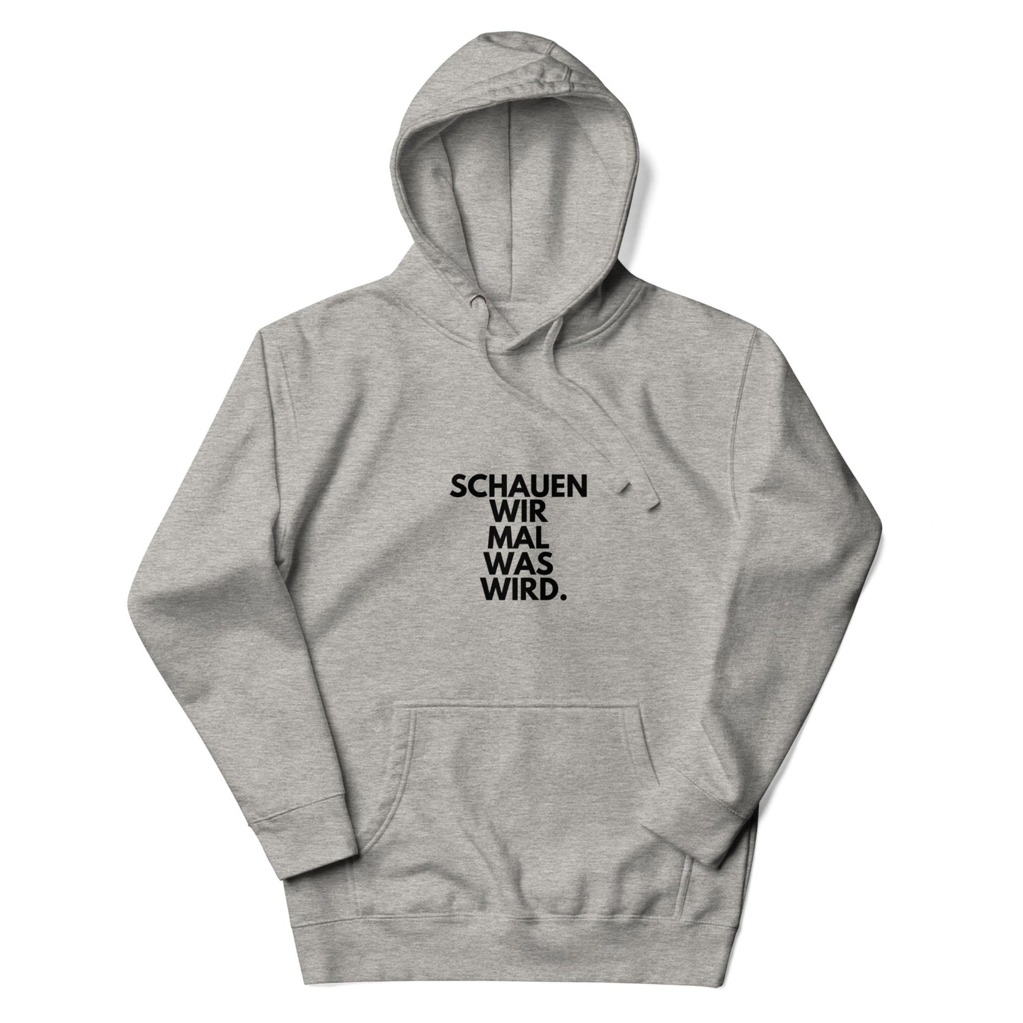 Hoodie "Schauen Wir Mal Was Wird." Unisex