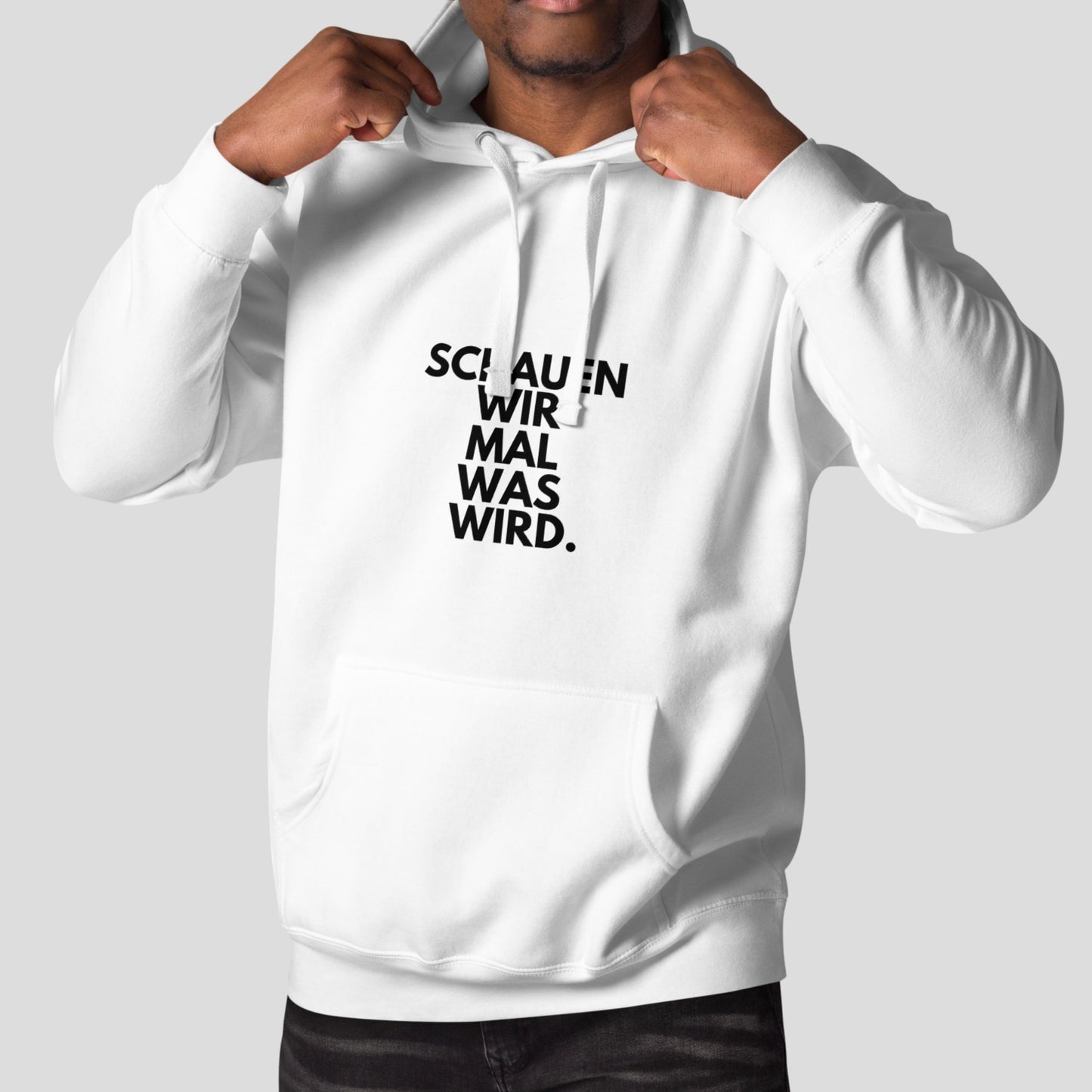 Hoodie "Schauen Wir Mal Was Wird." Unisex