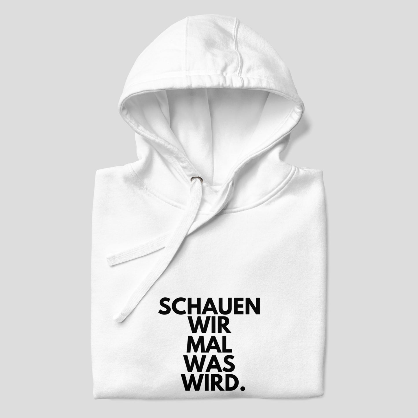 Hoodie "Schauen Wir Mal Was Wird." Unisex