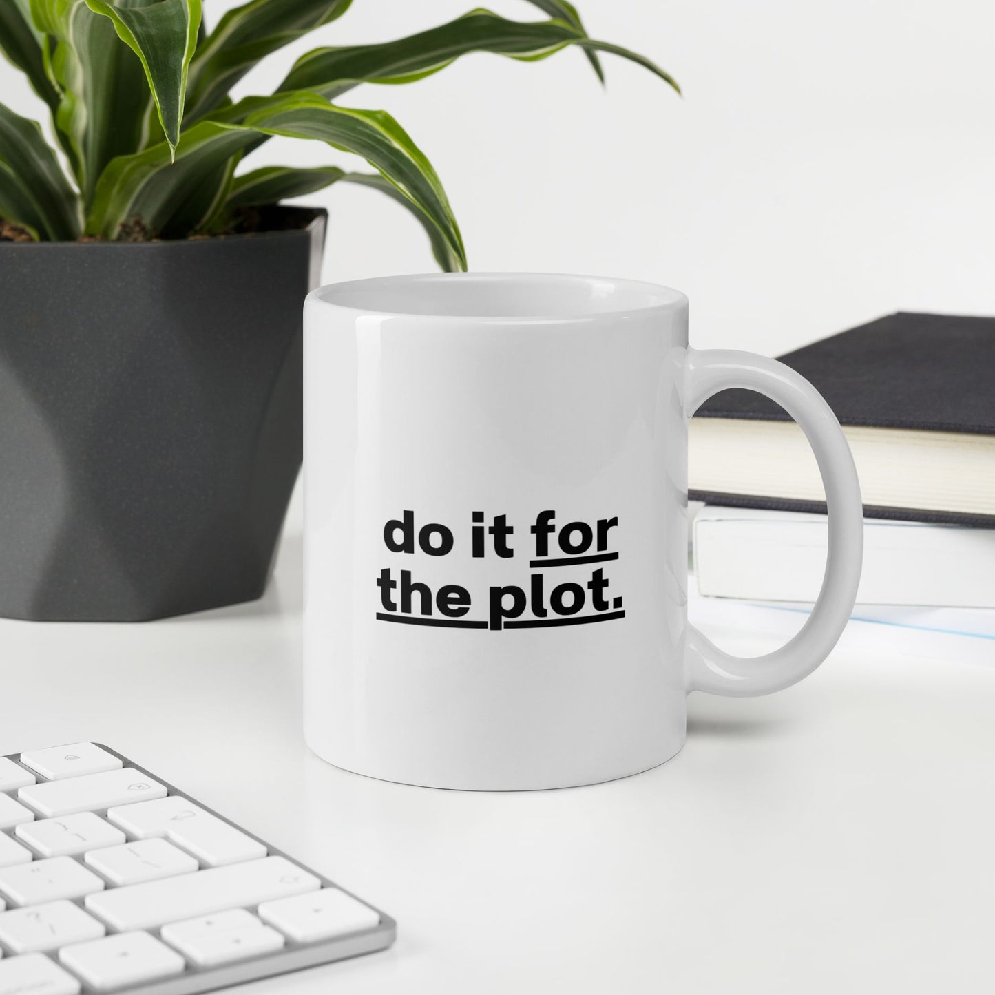 Tasse "Do It For The Plot."