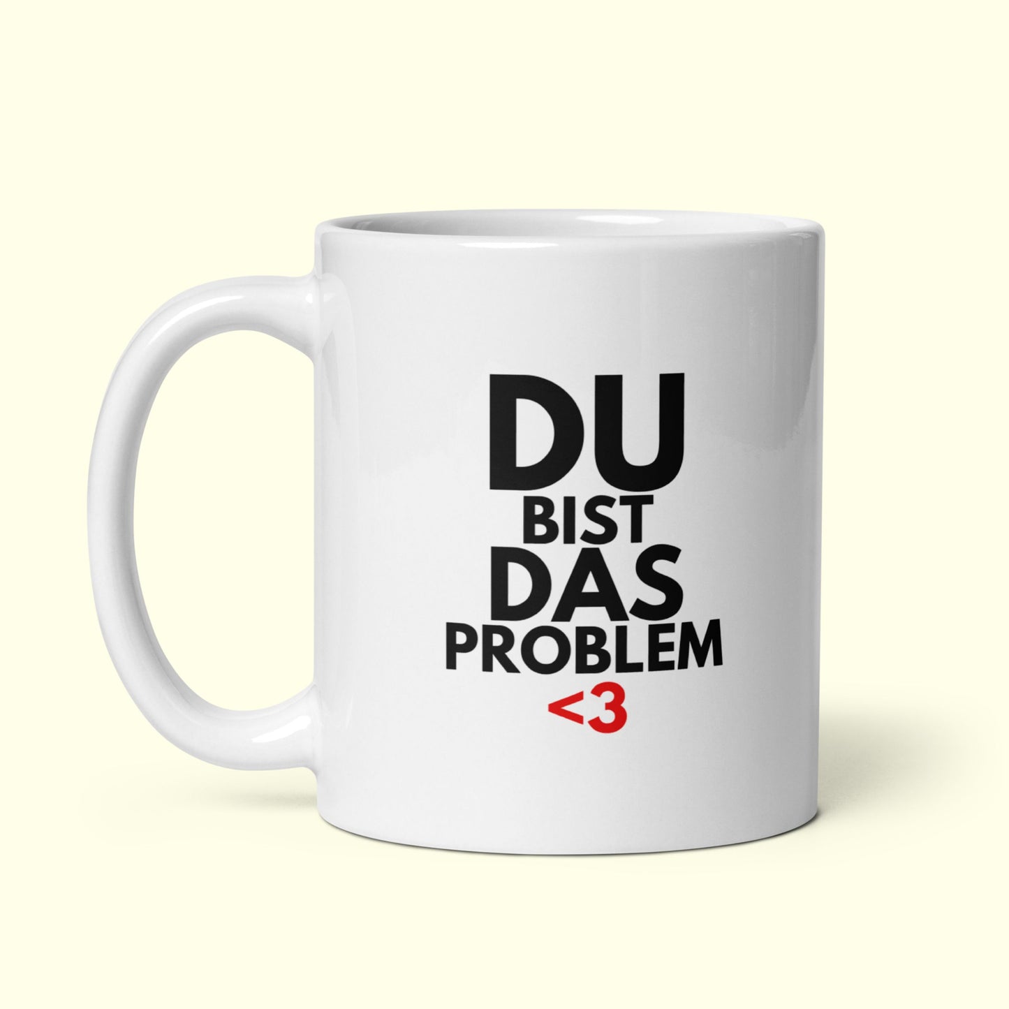 Tasse "Du Bist Das Problem"