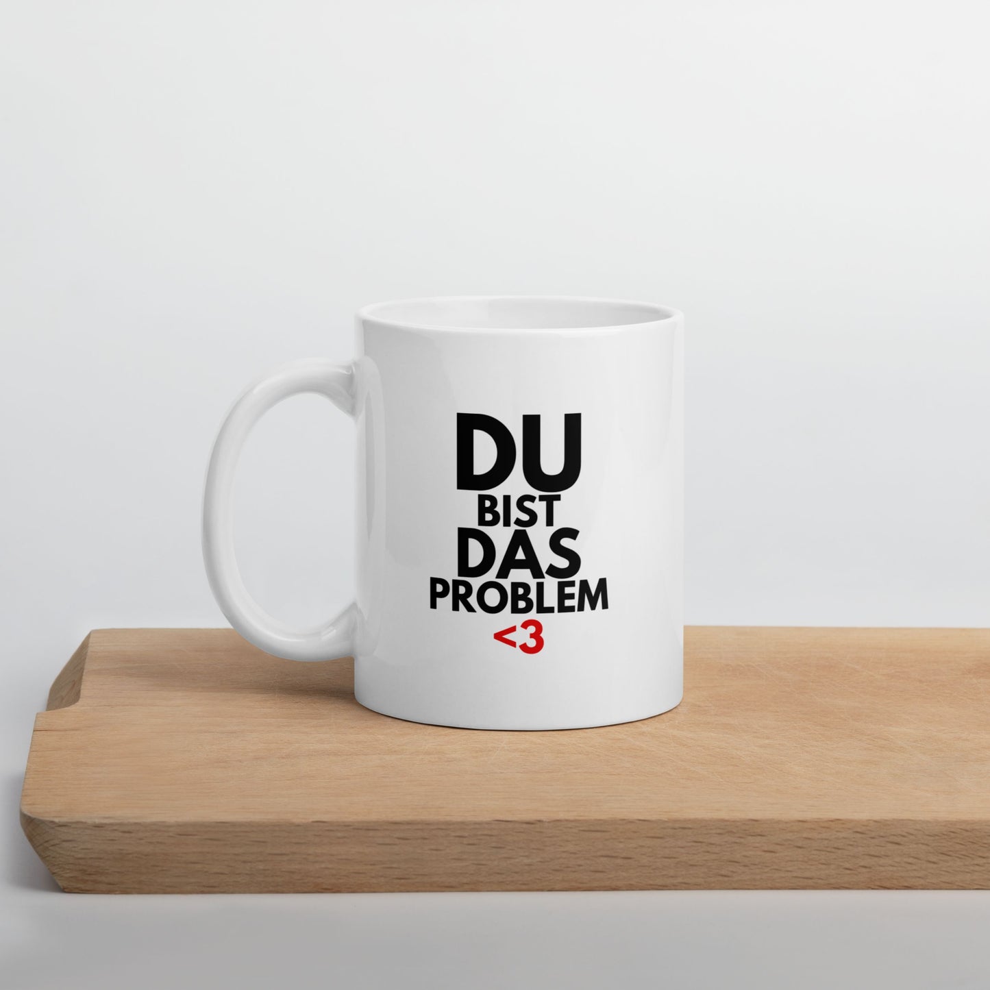Tasse "Du Bist Das Problem"