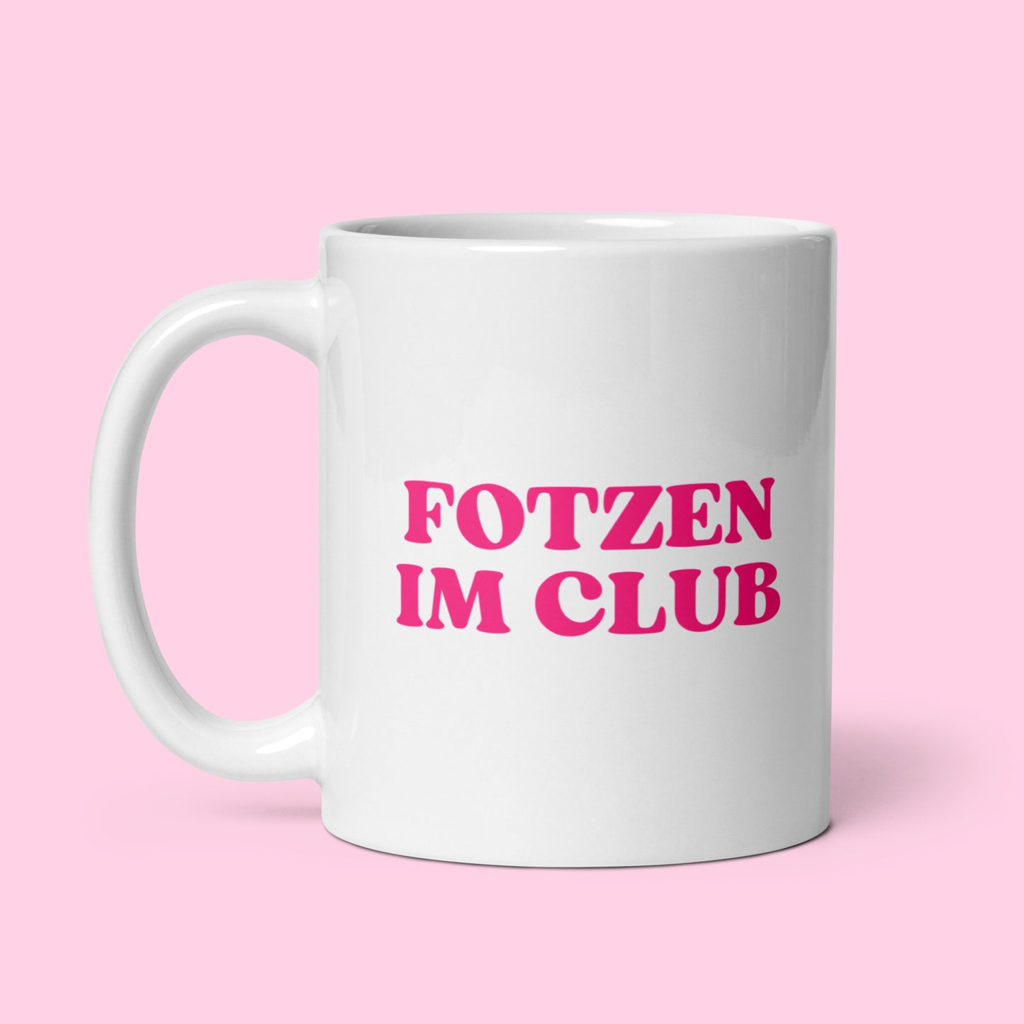 Tasse "Fotzen Im Club"