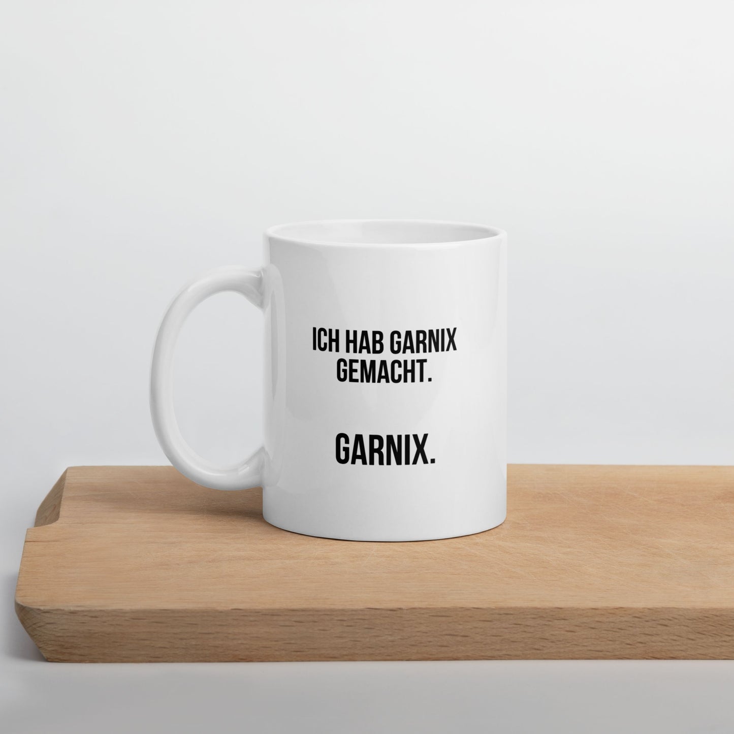 Tasse "Ich Hab Garnix Gemacht."