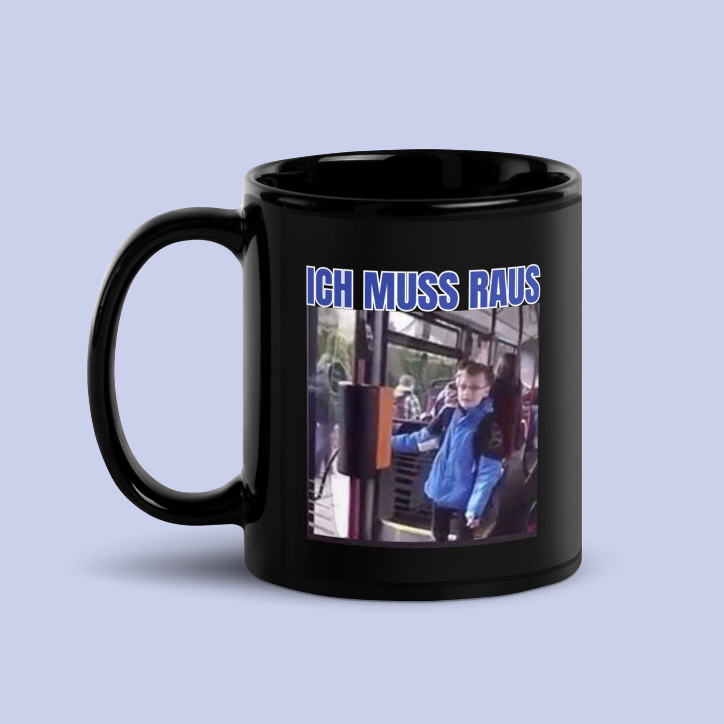 Tasse "Ich Muss Raus"