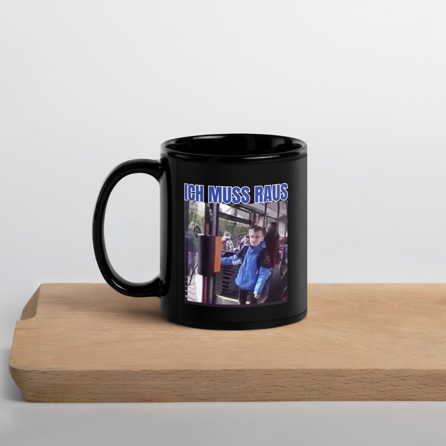 Tasse "Ich Muss Raus"