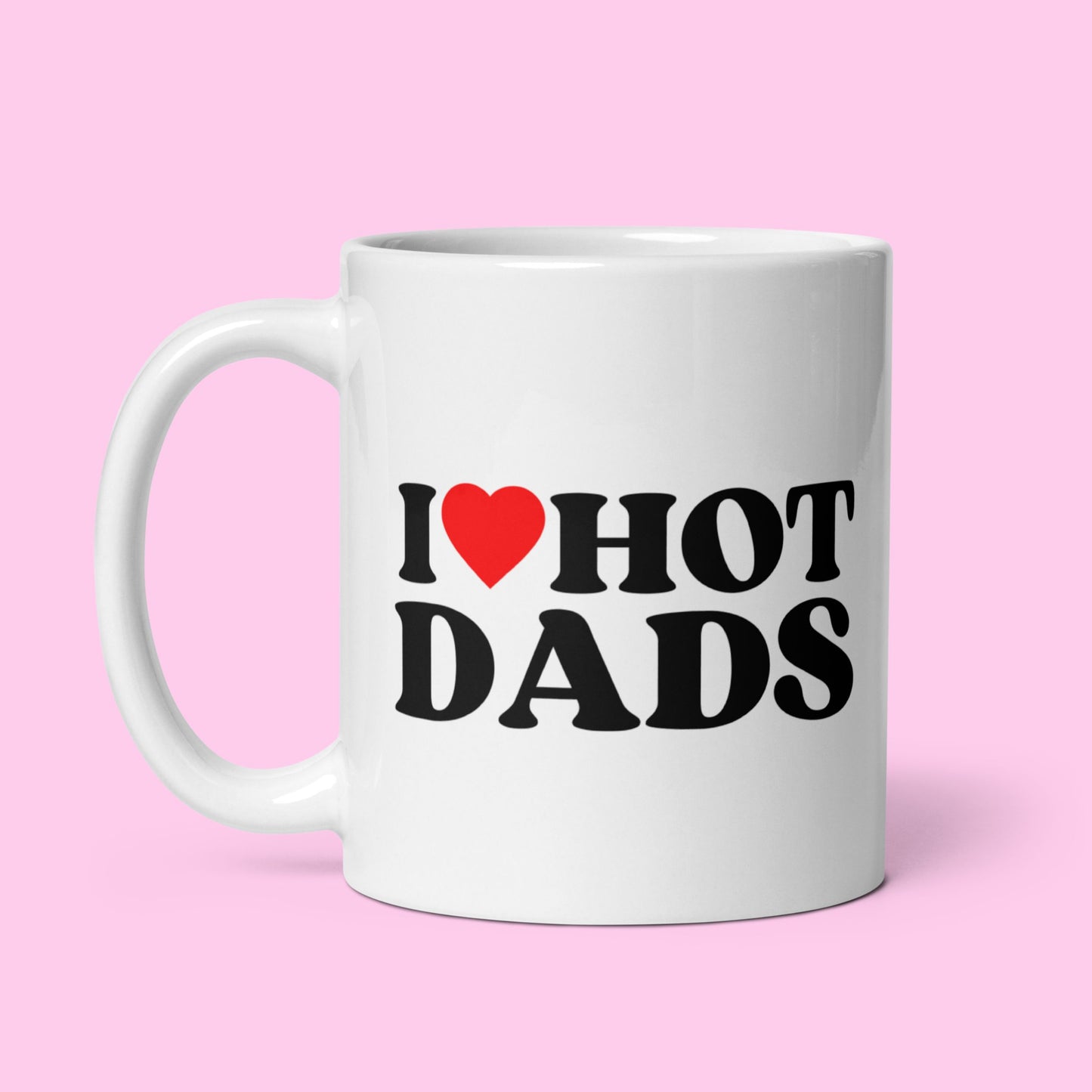 Tasse "I Love Hot Dads"