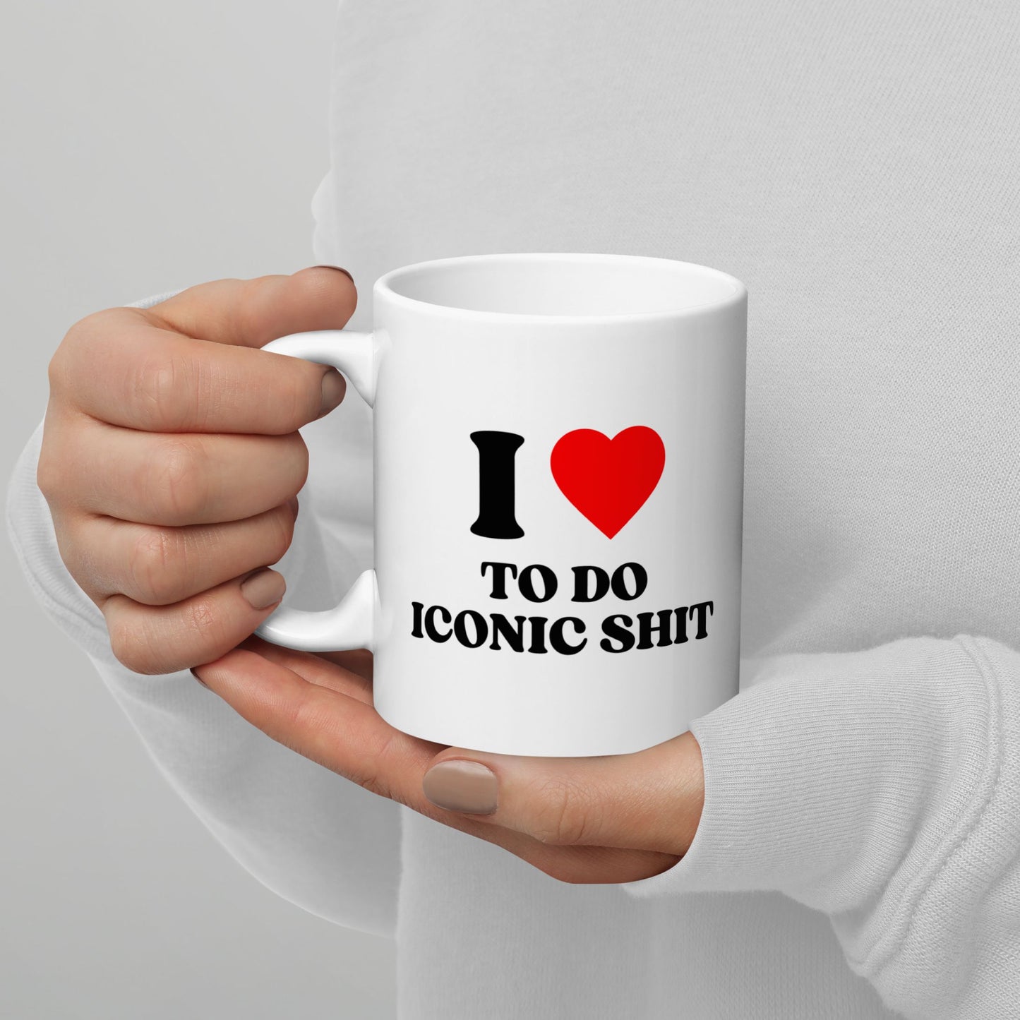 Tasse "I Love To Do Iconic Shit"
