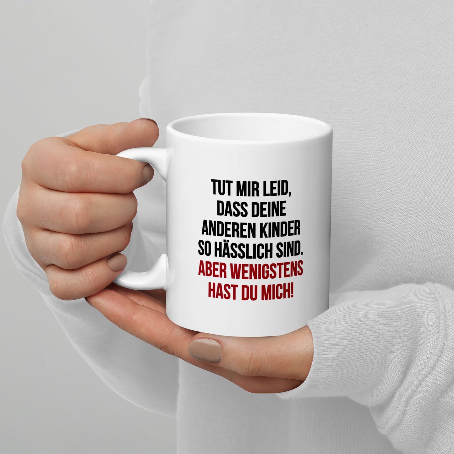 Tasse "Wenigstens Hast Du Mich!" Muttertag