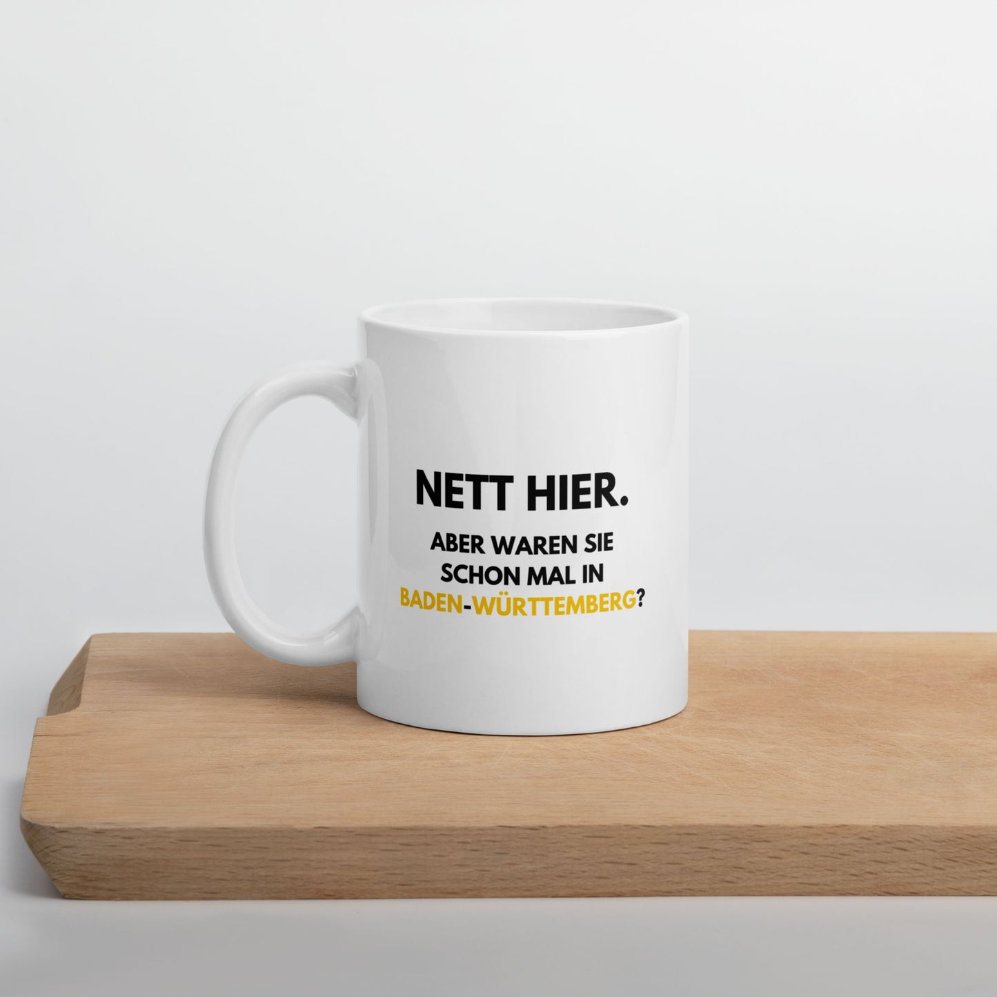 Tasse "Nett Hier. Aber Waren Sie Schon Mal In Baden-Württemberg?"