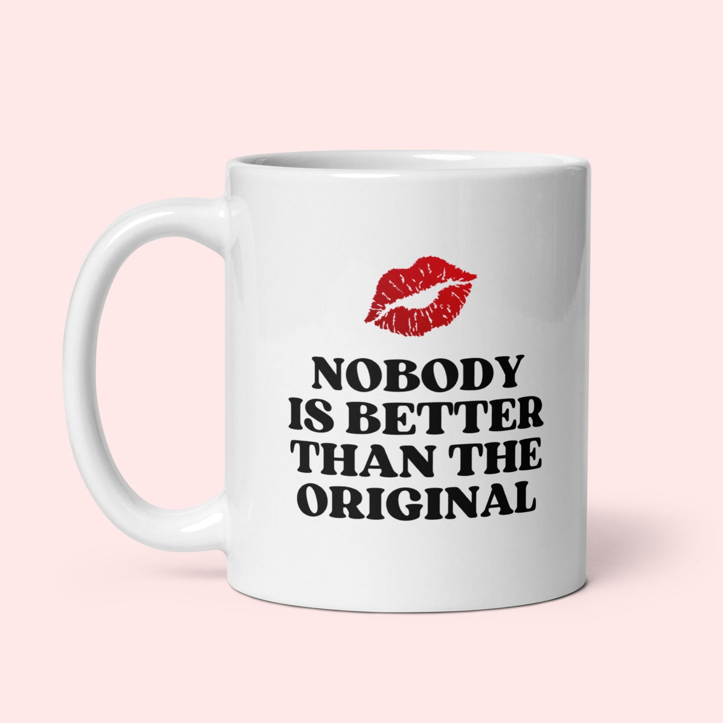 Tasse "Nobody Is Better Than The Original"