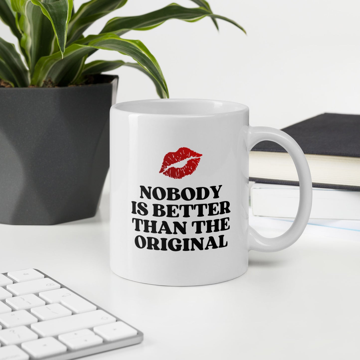 Tasse "Nobody Is Better Than The Original"
