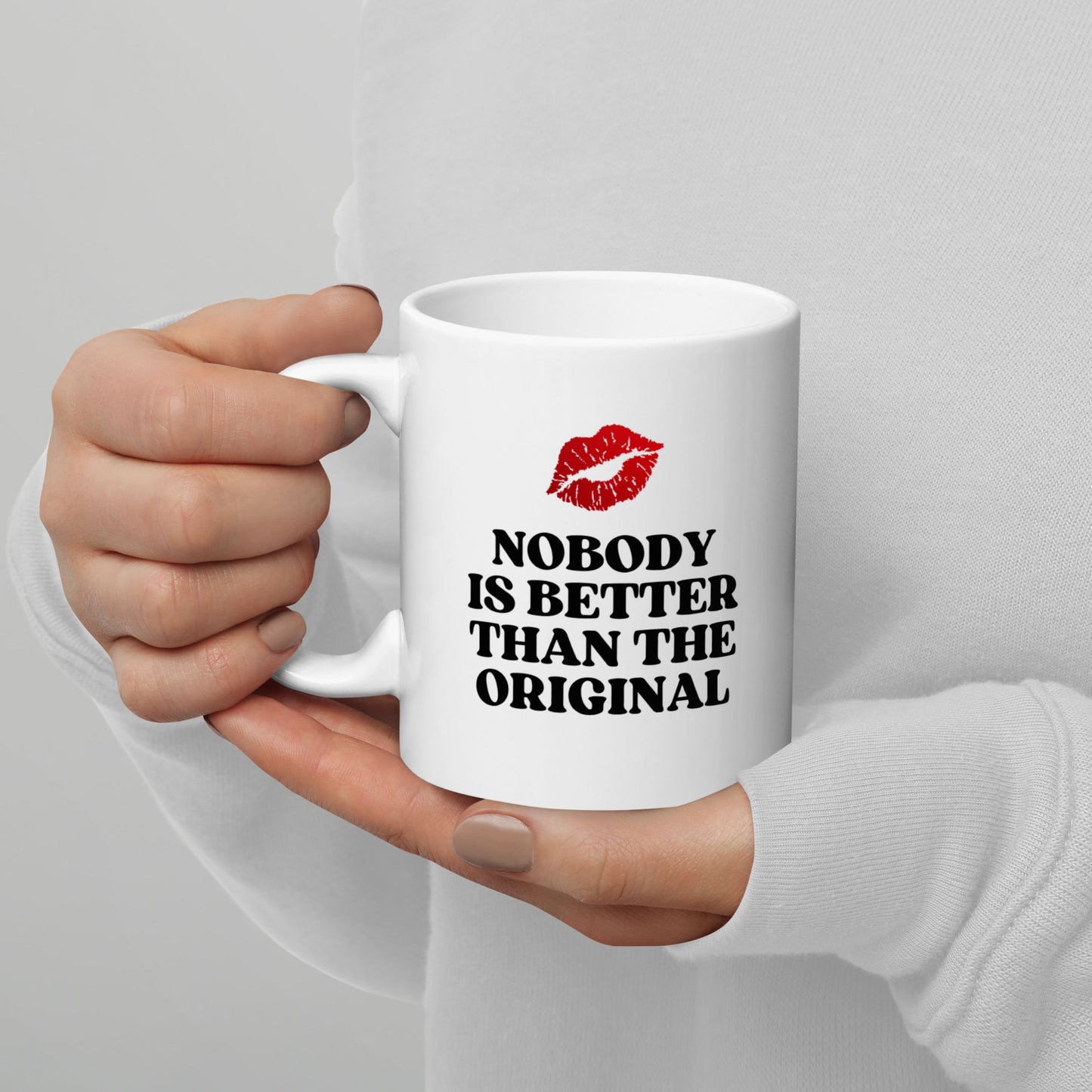 Tasse "Nobody Is Better Than The Original"