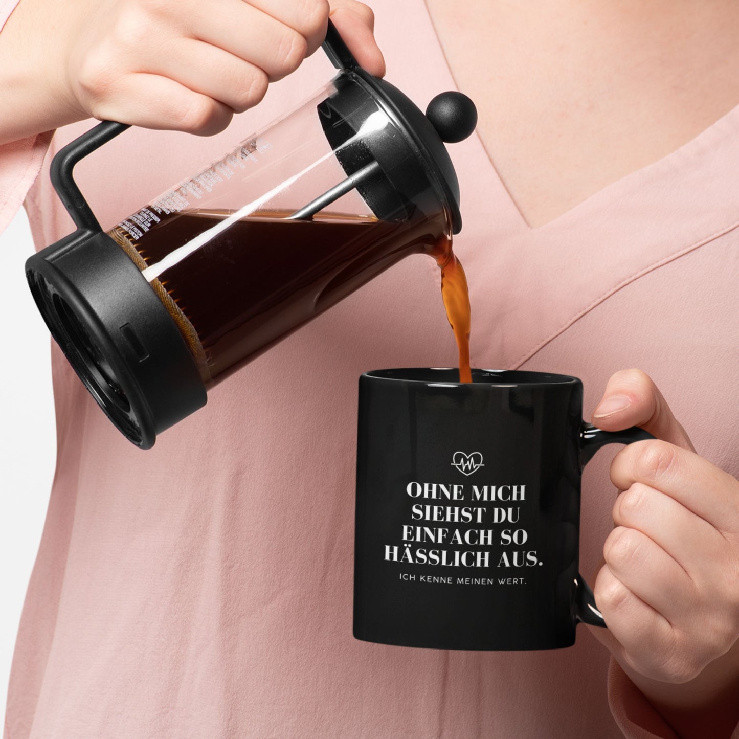 Tasse "Ohne Mich Siehst Du Einfach So Hässlich Aus."