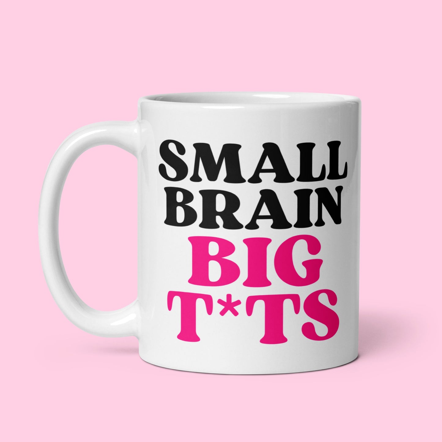 Tasse "Small Brain Big T*ts"
