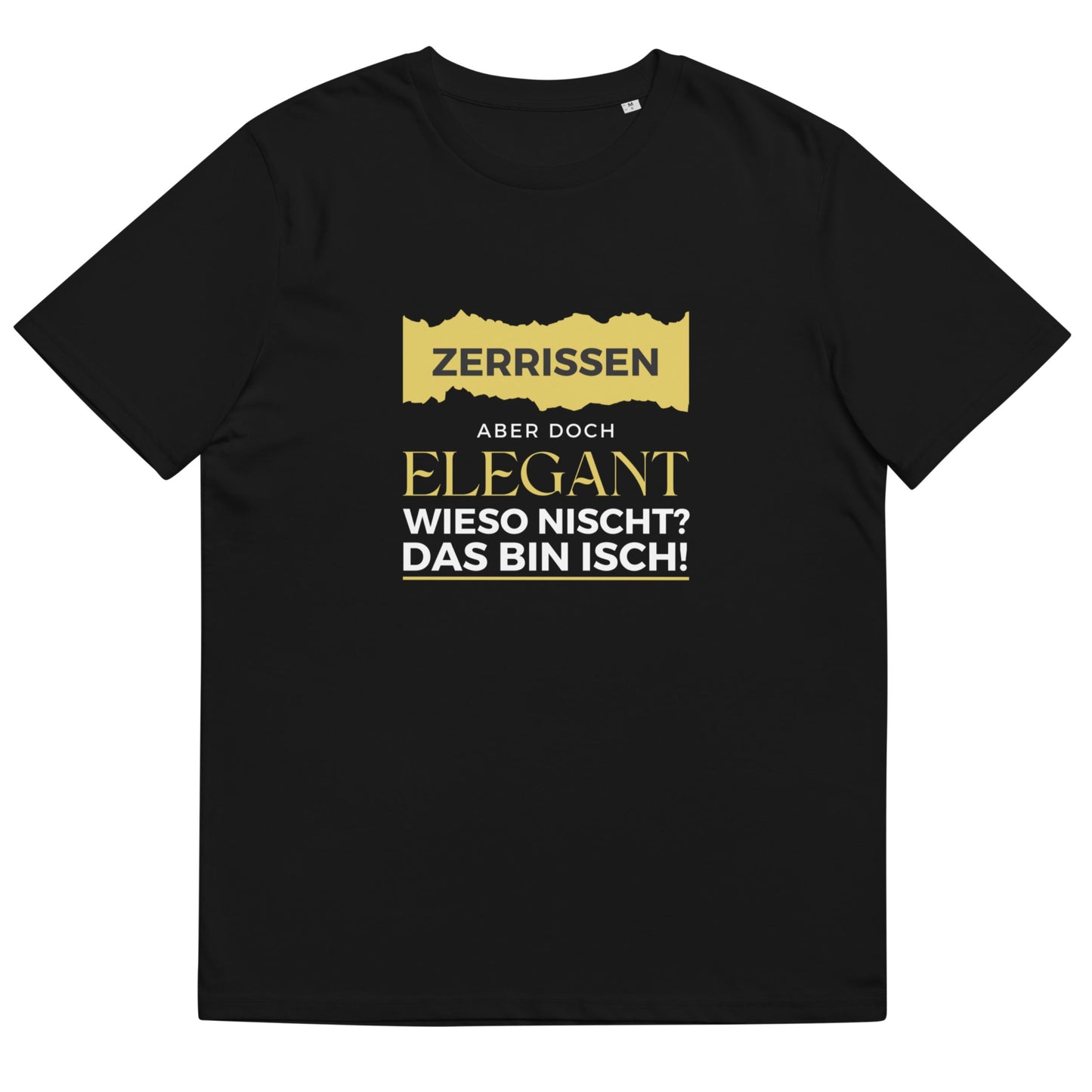 "Zerrissen Aber Doch Elegant" | T-Shirt Unisex
