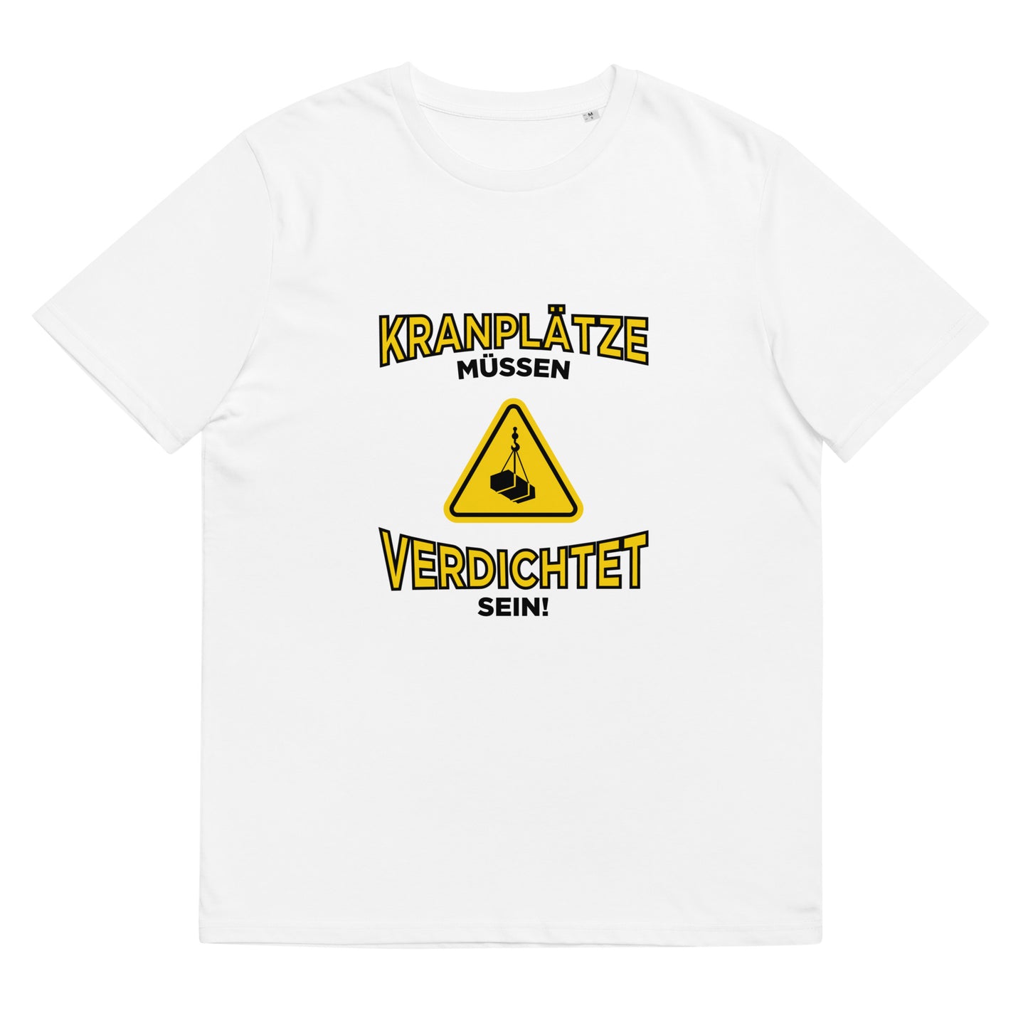 "Kranplätze Müssen Verdichtet Sein" | T-Shirt Unisex