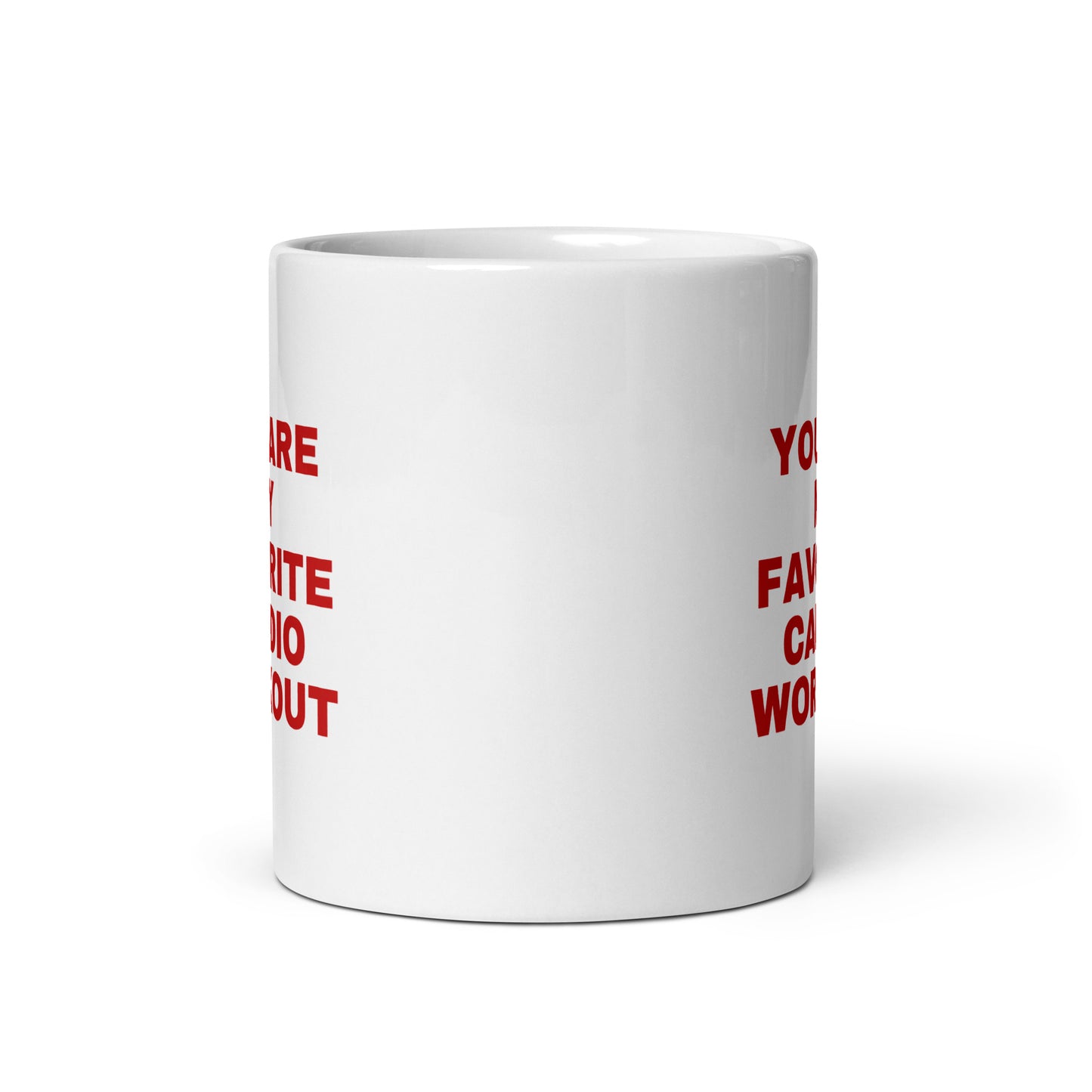 Tasse "You Are My Favorite Cardio Workout"
