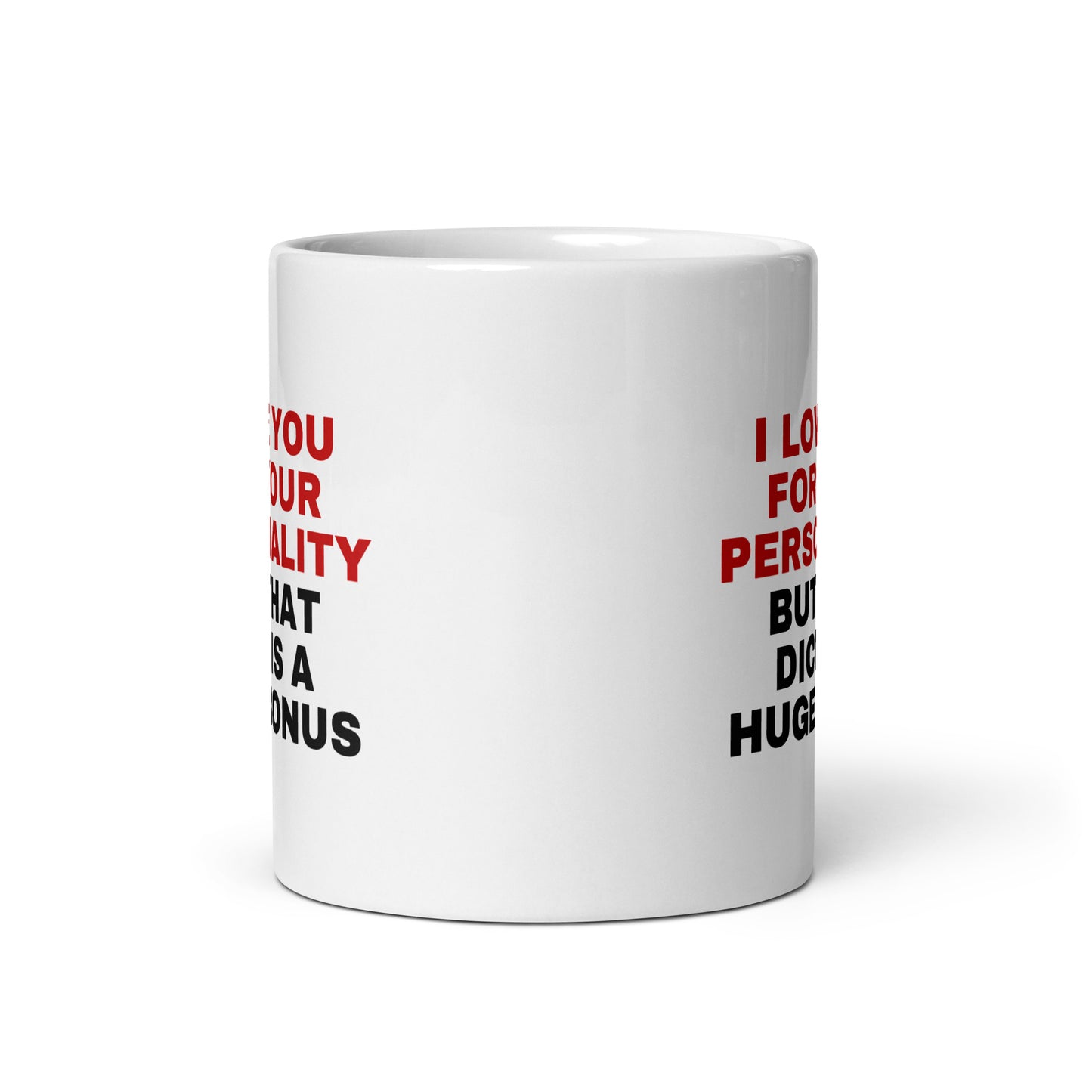 Tasse "I Love You For Your Personality..."