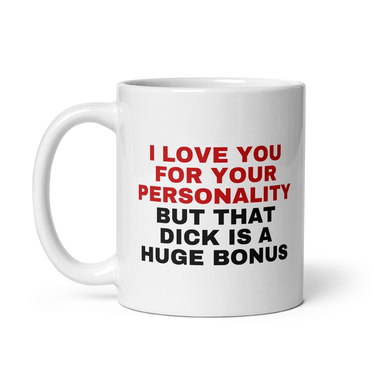Tasse "I Love You For Your Personality..."