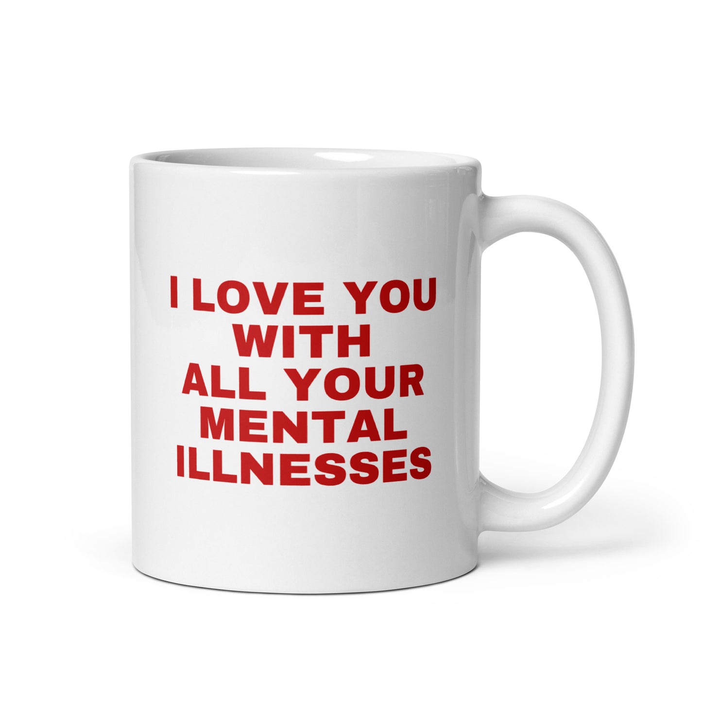 Tasse "I Love You With All Your Mentall Illnesses"