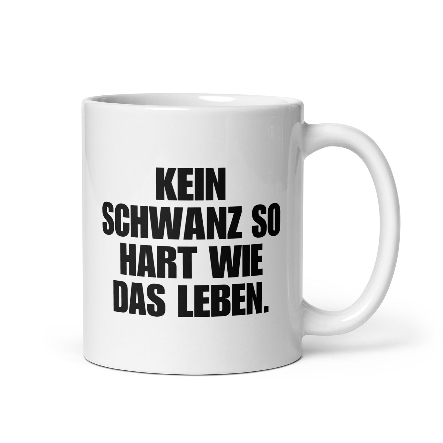 Tasse "Kein Schwanz So Hart Wie Das Leben."