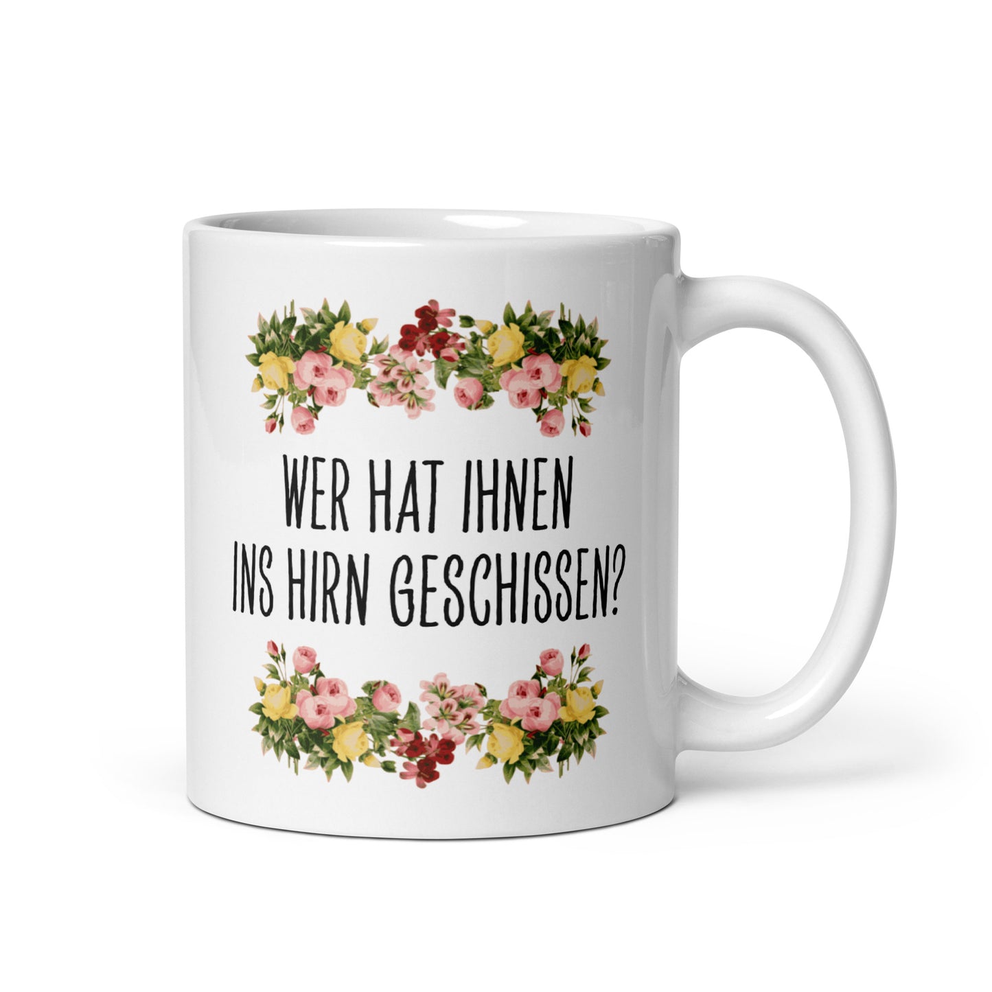 Tasse Büroausraster "Wer Hat Ihnen Ins Hirn Geschissen?"