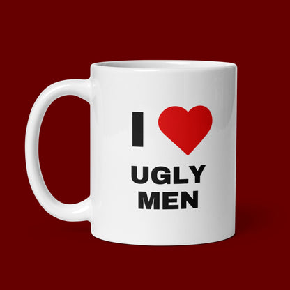 Tasse "I ❤️ Ugly Men"