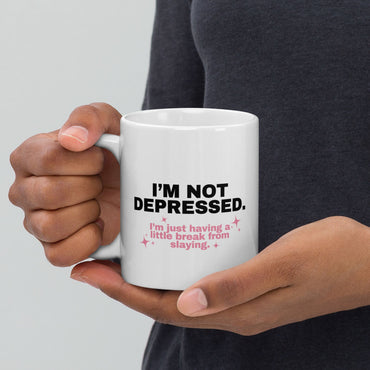 Tasse "I'm Not Depressed. I'm Just Having A Little Break From Slaying"