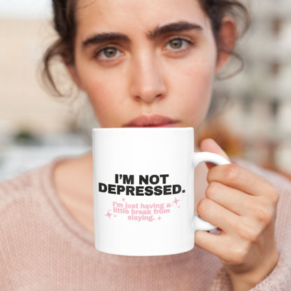 Tasse "I'm Not Depressed. I'm Just Having A Little Break From Slaying"