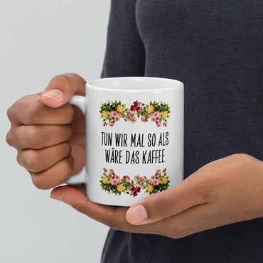 Tasse Büroausraster "Tun Wir Mal So Als Wäre Das Kaffee"