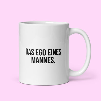 Tasse "Das Ego Eines Mannes"