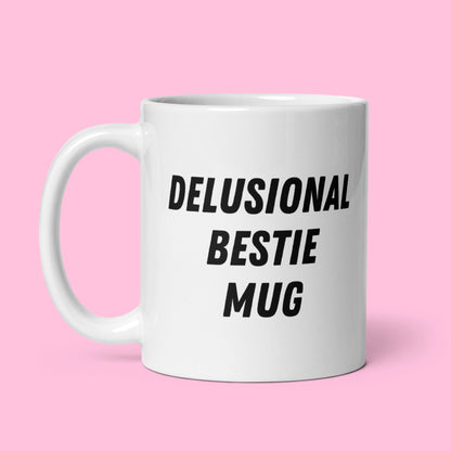 Tasse "Delusional Bestie Mug"