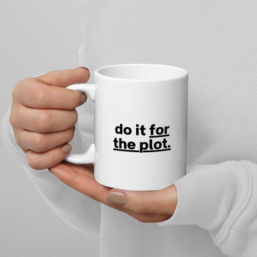 Tasse "Do It For The Plot."