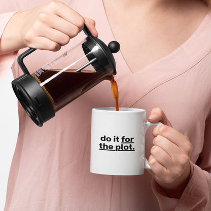 Tasse "Do It For The Plot."