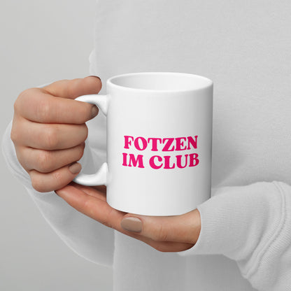 Tasse "Fotzen Im Club"