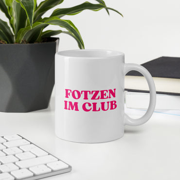 Tasse "Fotzen Im Club"