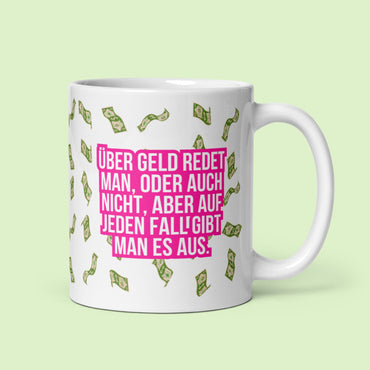Tasse "Ich Bin Nicht Auf Die Welt Gekommen Um Zu Sparen!"