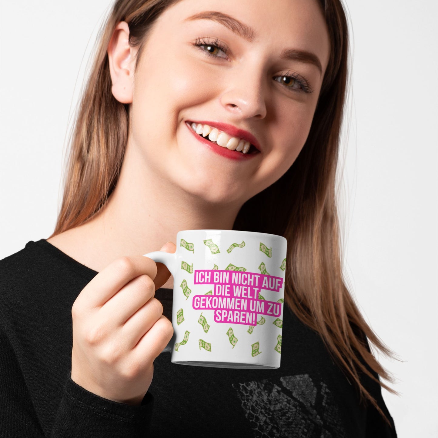 Tasse "Ich Bin Nicht Auf Die Welt Gekommen Um Zu Sparen!"