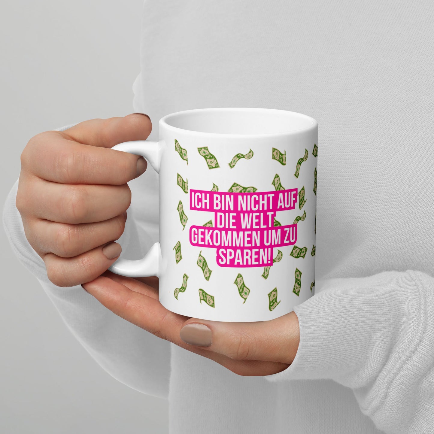 Tasse "Ich Bin Nicht Auf Die Welt Gekommen Um Zu Sparen!"
