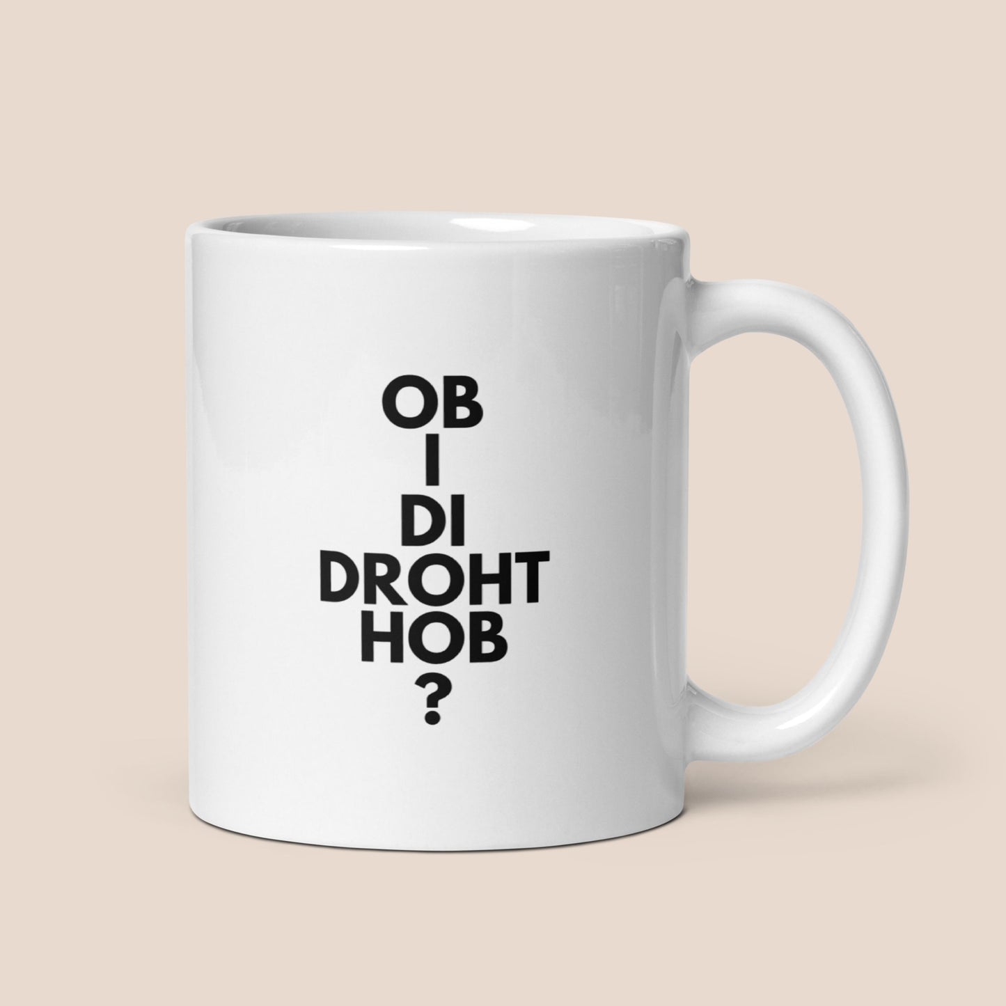 Tasse "Hob I Di Droht?"