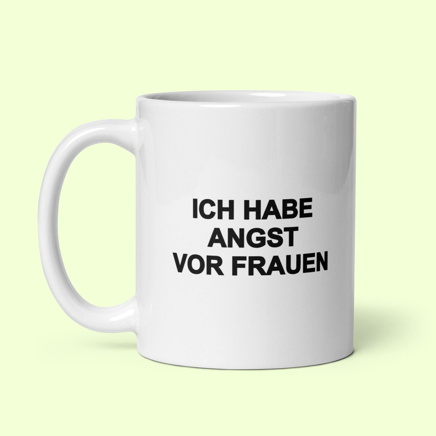 Tasse "Ich Habe Angst Vor Frauen"
