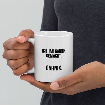 Tasse "Ich Hab Garnix Gemacht."