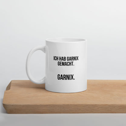 Tasse "Ich Hab Garnix Gemacht."