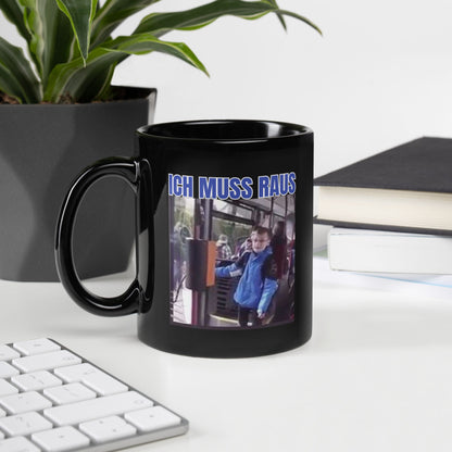 Tasse "Ich Muss Raus"