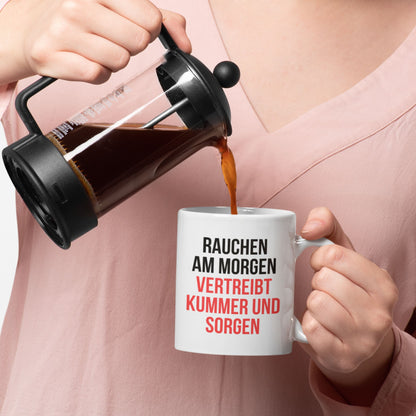 Tasse "Rauchen Am Morgen Vertreibt Kummer Und Sorgen"